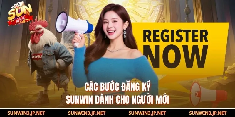 Các bước đăng ký SUNWIN dành cho người mới