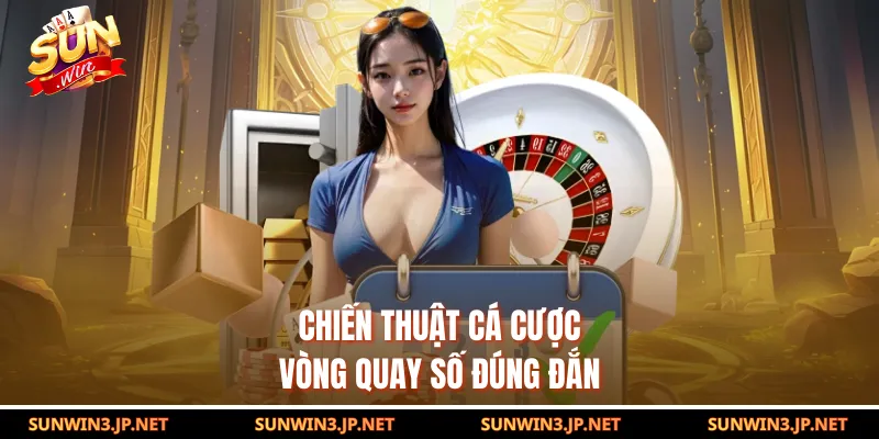 Chiến thuật cá cược vòng quay số đúng đắn