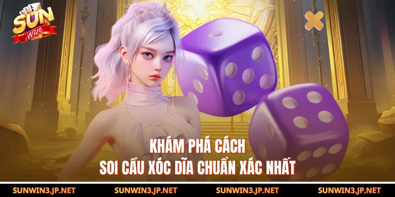 Khám phá cách soi cầu xóc dĩa chuẩn xác nhất