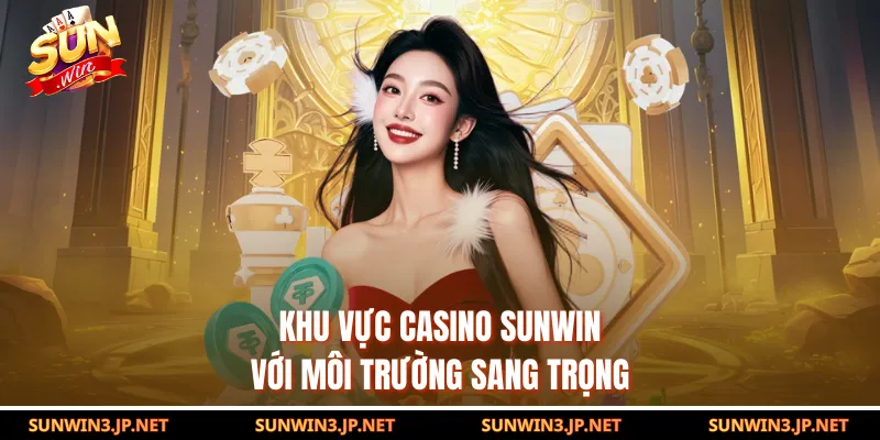 Khu vực casino SUNWIN với môi trường sang trọng