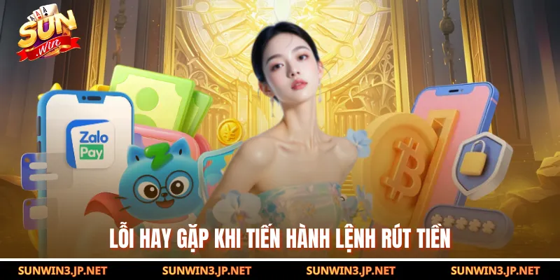 Lỗi hay gặp khi tiến hành lệnh rút tiền