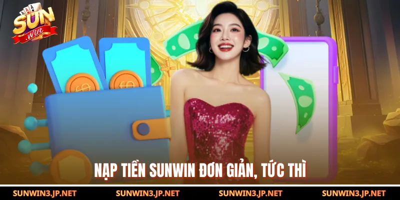 Nạp tiền SUNWIN đơn giản, tức thì