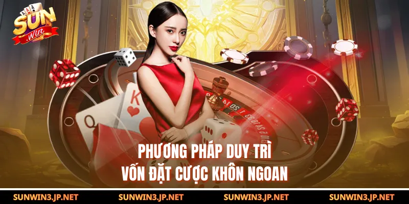 Phương pháp duy trì vốn đặt cược khôn ngoan